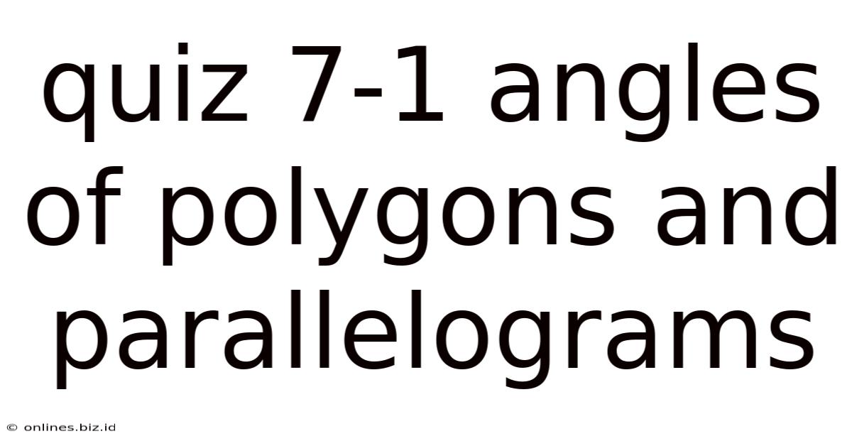 Quiz 7-1 Angles Of Polygons And Parallelograms