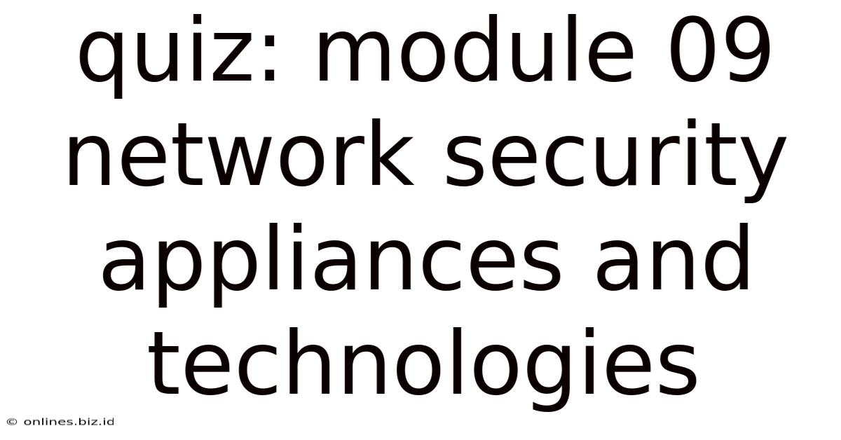 Quiz: Module 09 Network Security Appliances And Technologies