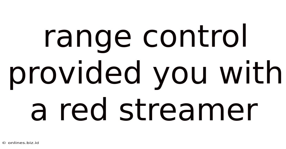 Range Control Provided You With A Red Streamer