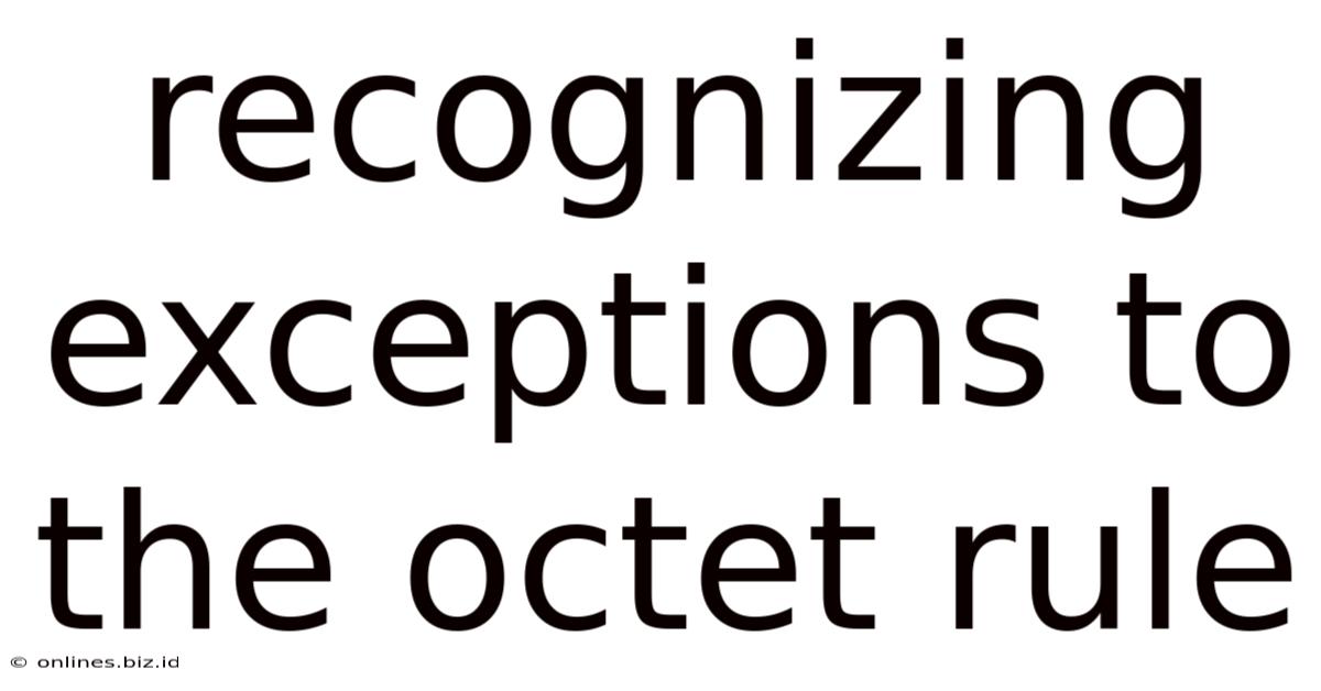 Recognizing Exceptions To The Octet Rule