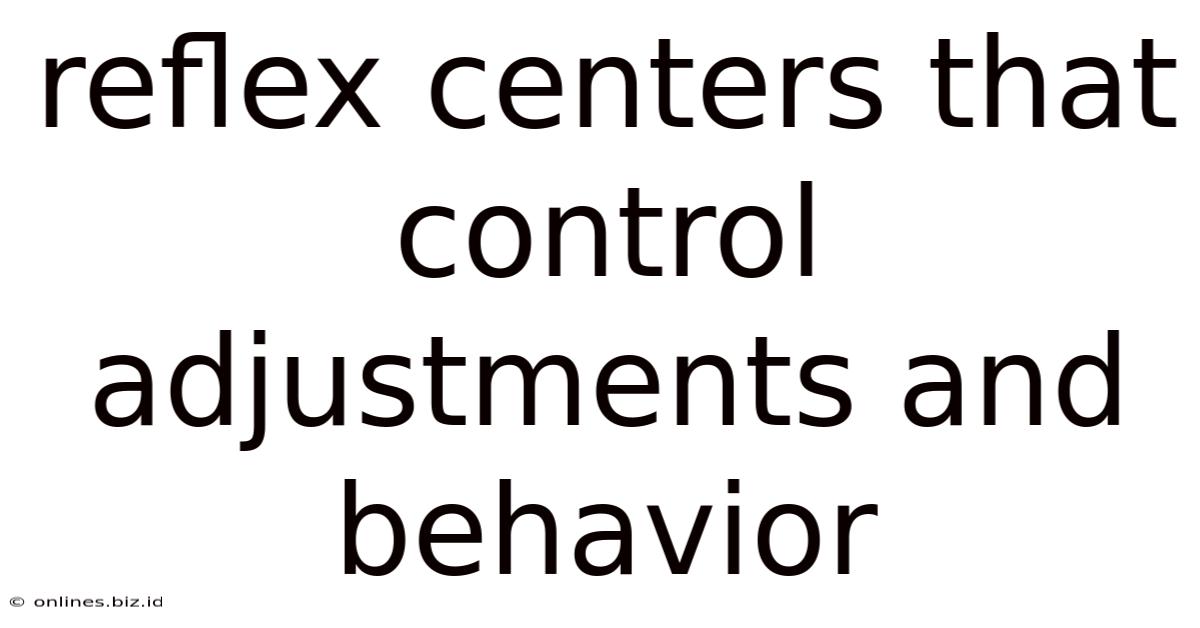Reflex Centers That Control Adjustments And Behavior