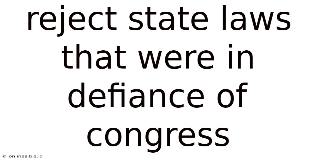 Reject State Laws That Were In Defiance Of Congress