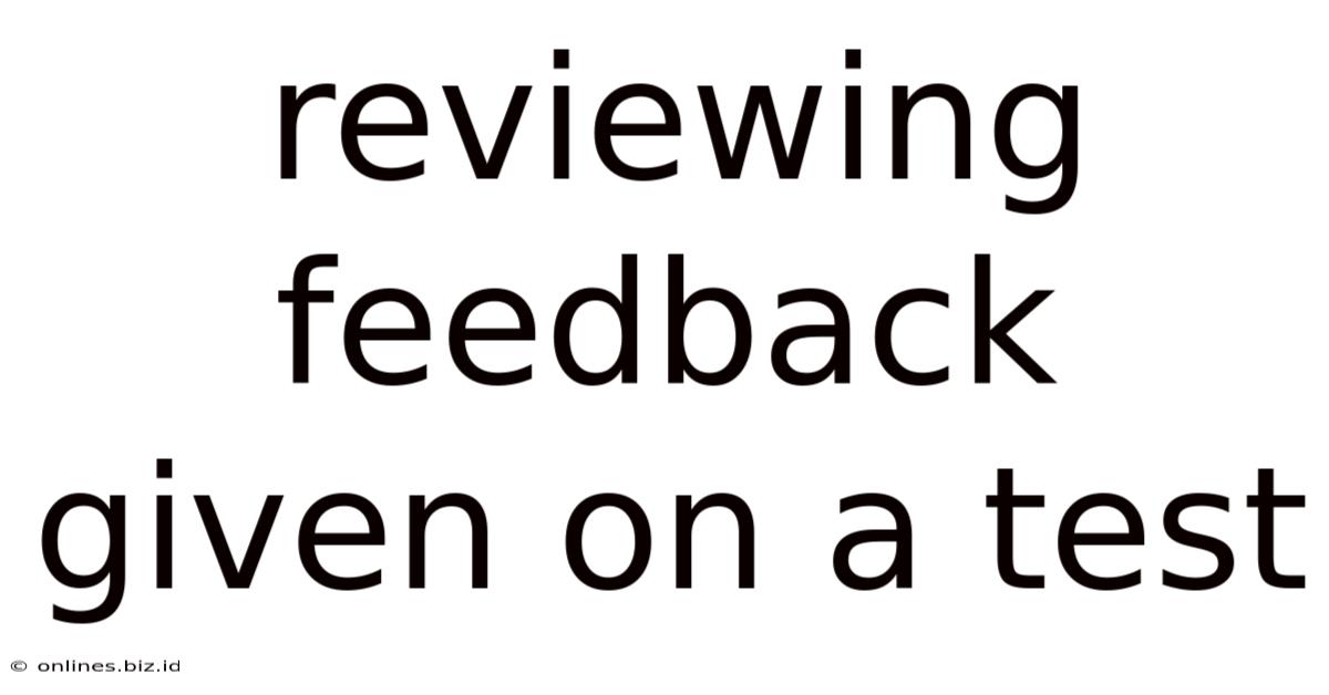 Reviewing Feedback Given On A Test