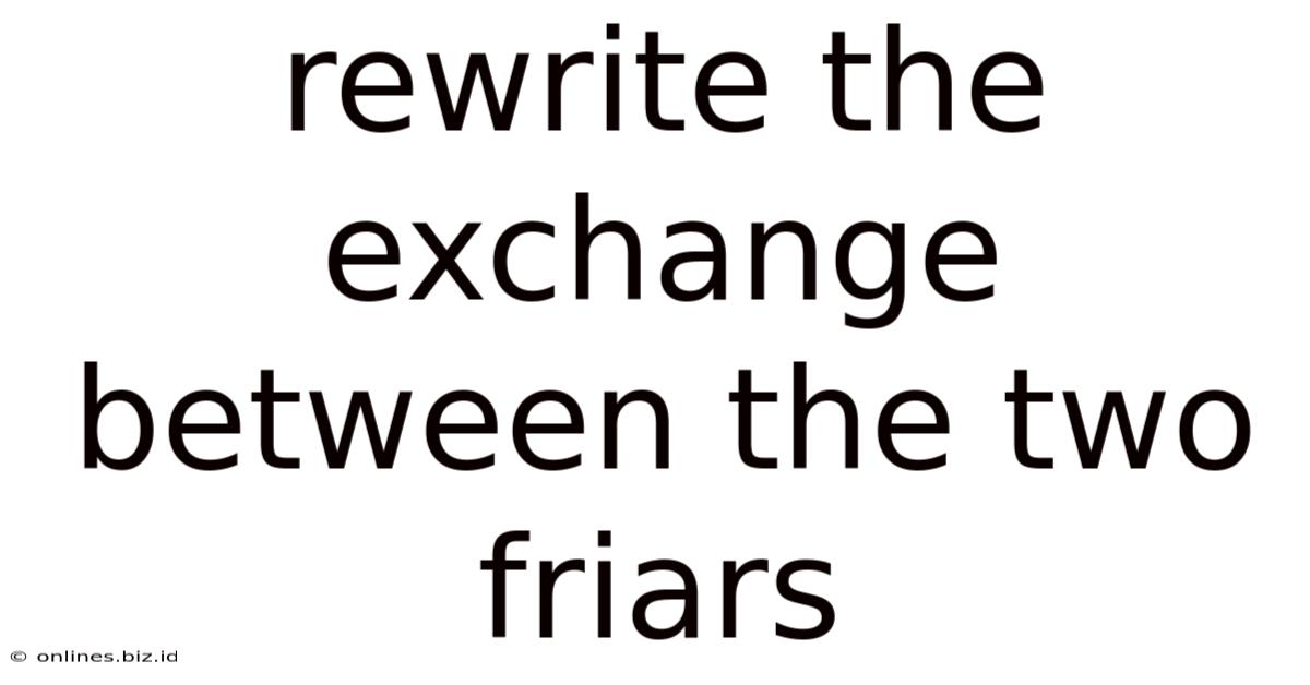 Rewrite The Exchange Between The Two Friars