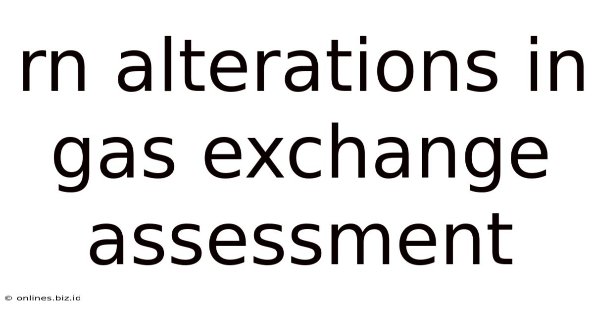 Rn Alterations In Gas Exchange Assessment