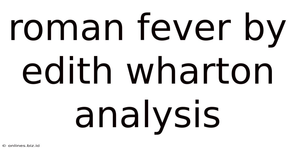 Roman Fever By Edith Wharton Analysis