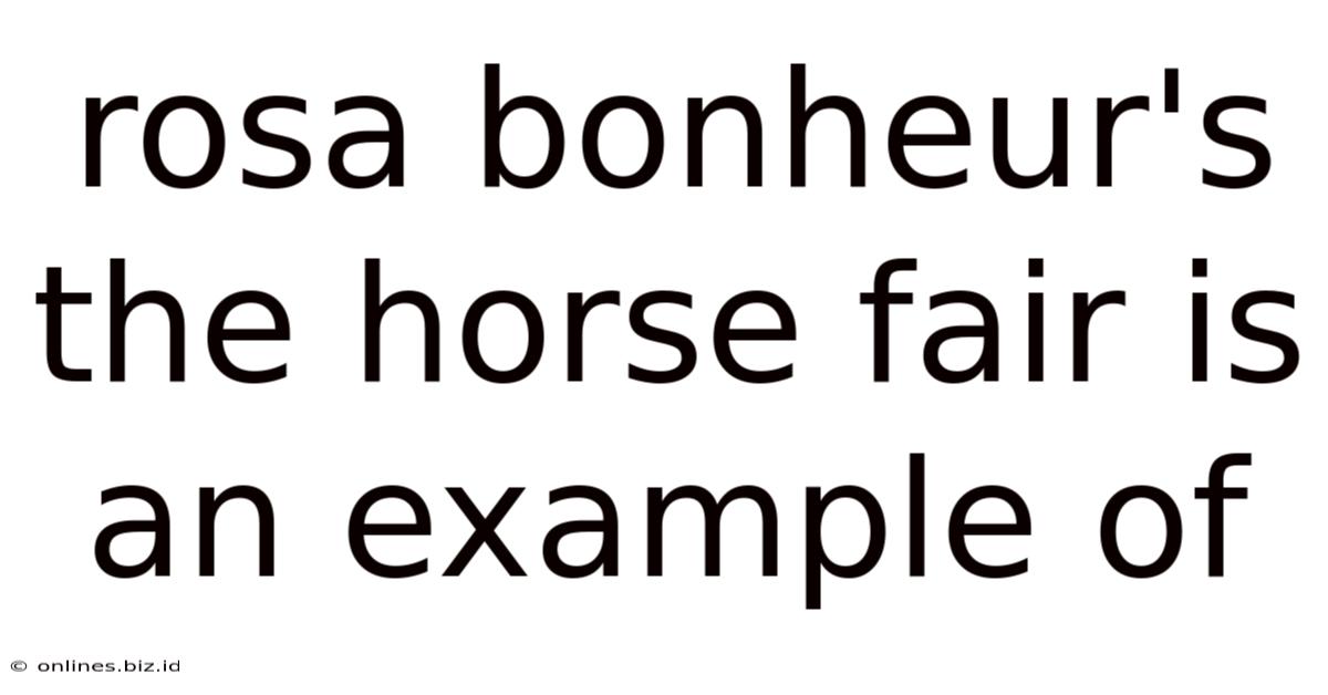 Rosa Bonheur's The Horse Fair Is An Example Of