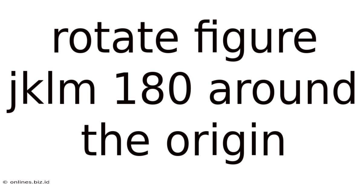 Rotate Figure Jklm 180 Around The Origin
