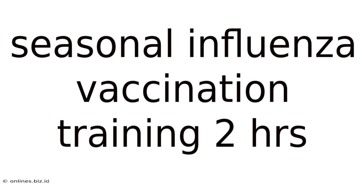 Seasonal Influenza Vaccination Training 2 Hrs