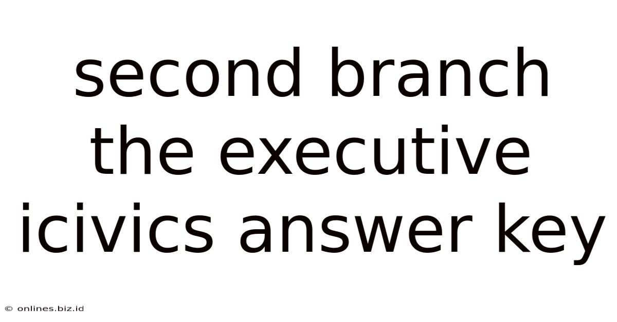 Second Branch The Executive Icivics Answer Key