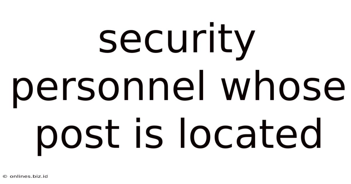 Security Personnel Whose Post Is Located