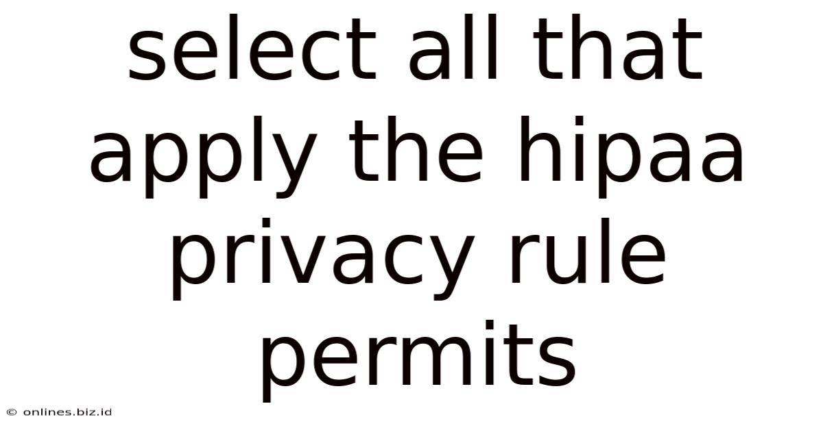 Select All That Apply The Hipaa Privacy Rule Permits