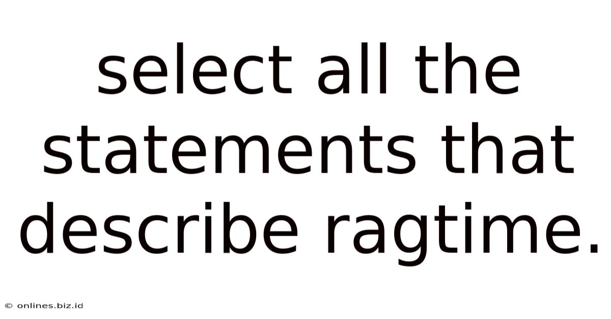 Select All The Statements That Describe Ragtime.