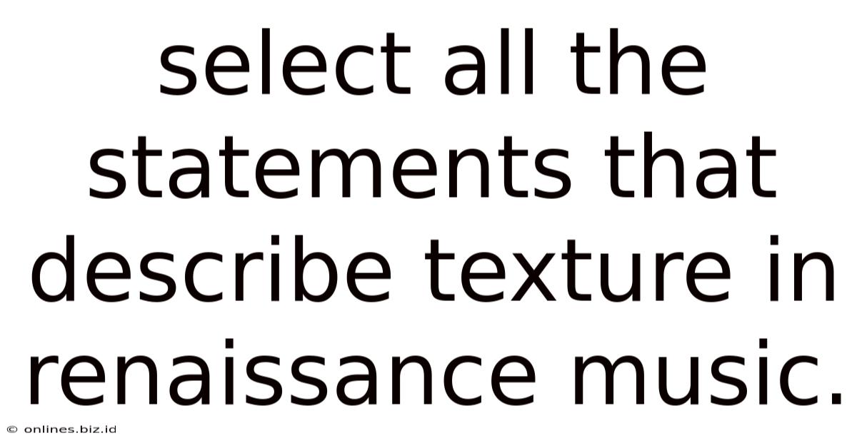 Select All The Statements That Describe Texture In Renaissance Music.