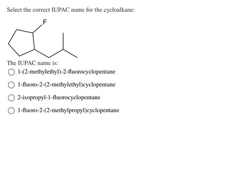 Select The Correct Iupac Name For The Cycloalkane