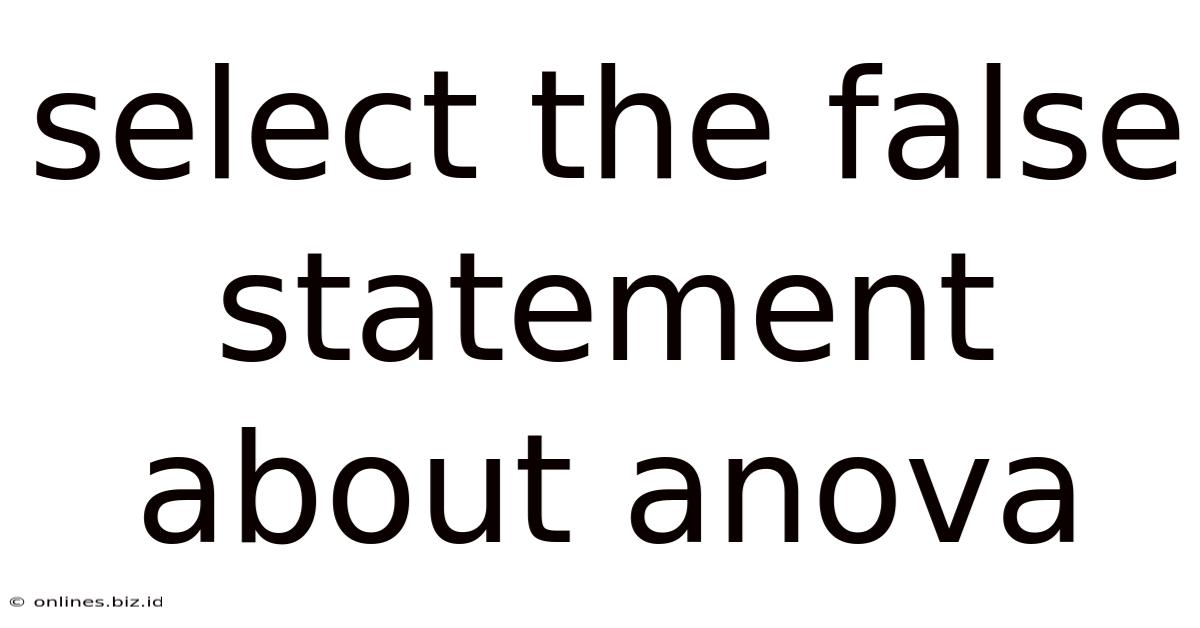 Select The False Statement About Anova