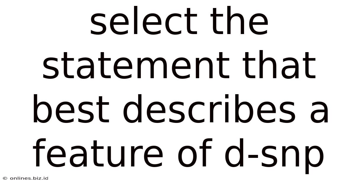 Select The Statement That Best Describes A Feature Of D-snp