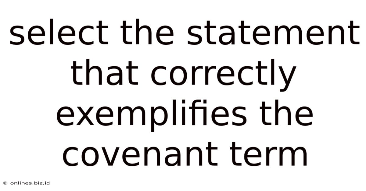 Select The Statement That Correctly Exemplifies The Covenant Term