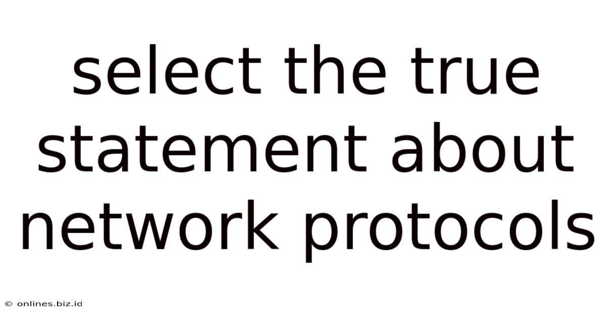 Select The True Statement About Network Protocols
