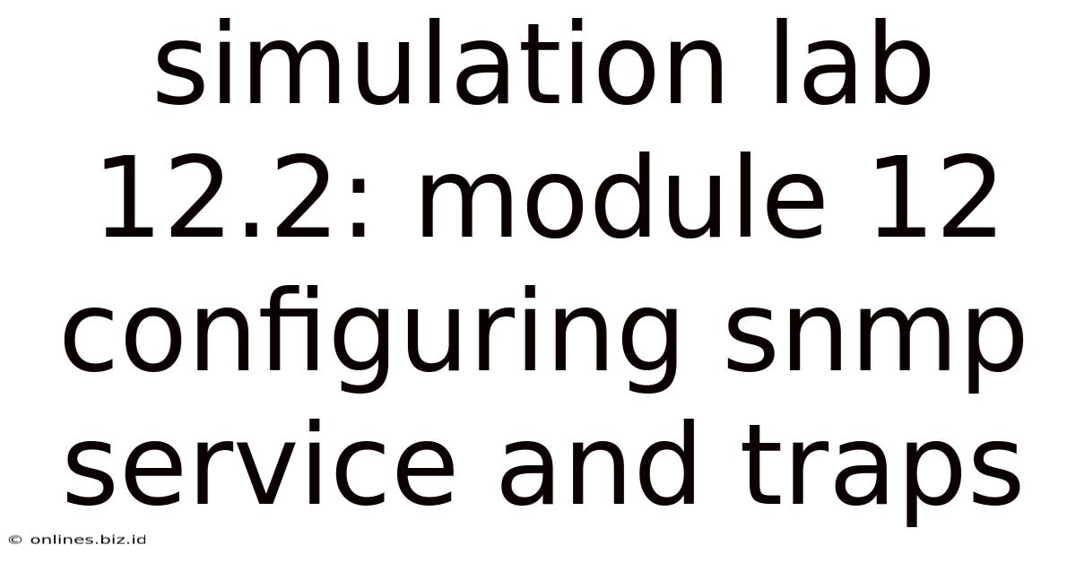 Simulation Lab 12.2: Module 12 Configuring Snmp Service And Traps