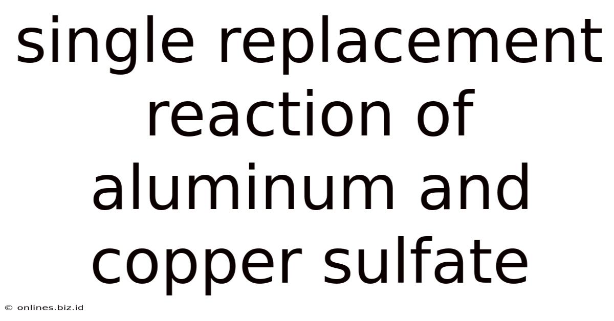 Single Replacement Reaction Of Aluminum And Copper Sulfate