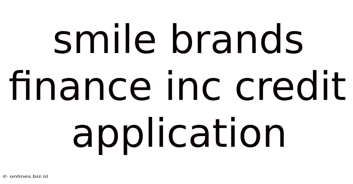Smile Brands Finance Inc Credit Application