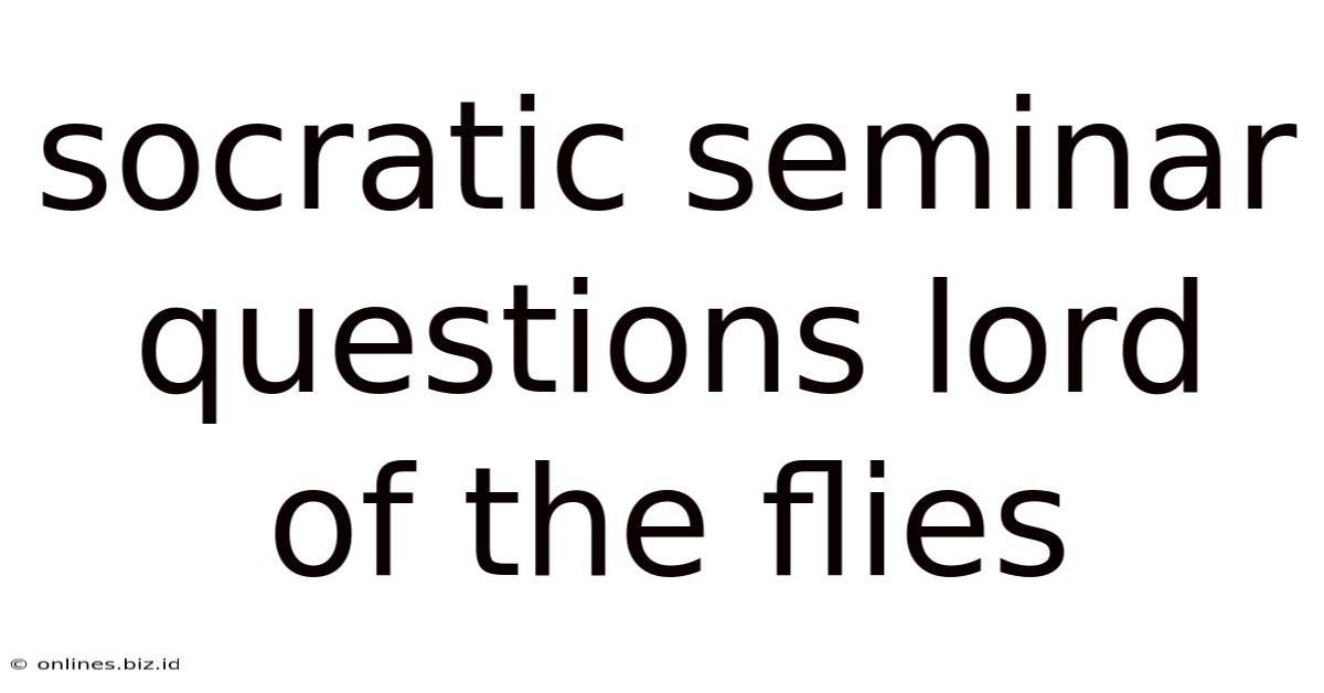 Socratic Seminar Questions Lord Of The Flies