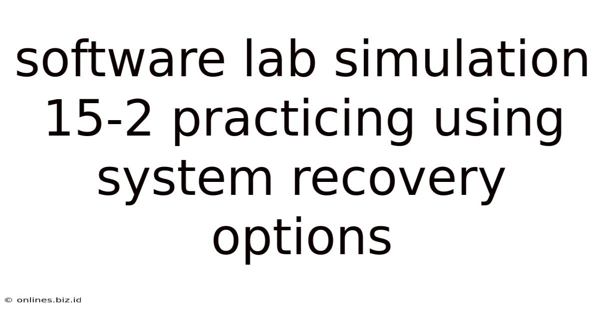 Software Lab Simulation 15-2 Practicing Using System Recovery Options