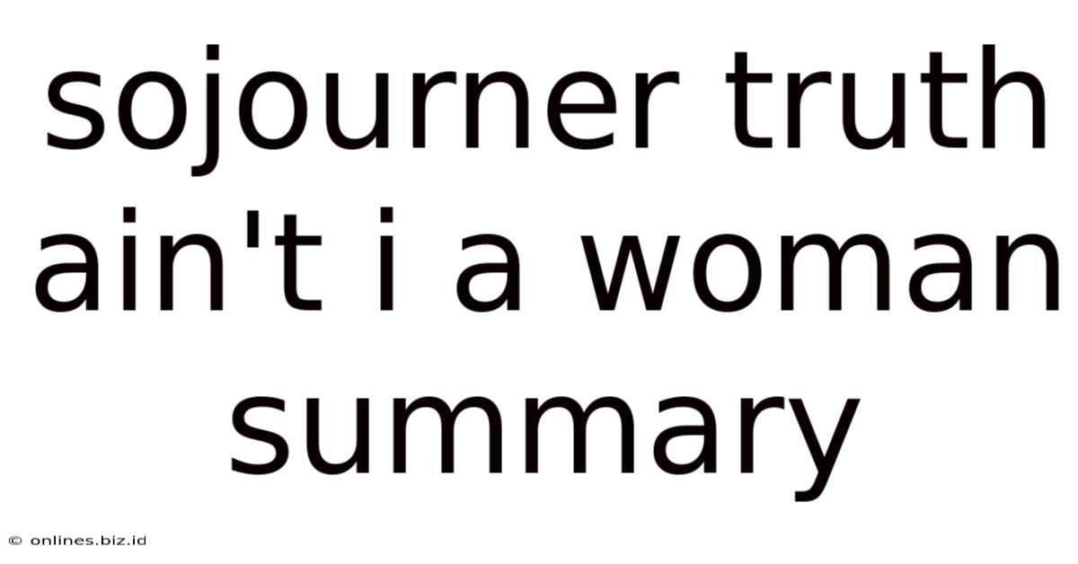Sojourner Truth Ain't I A Woman Summary