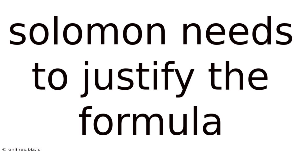 Solomon Needs To Justify The Formula