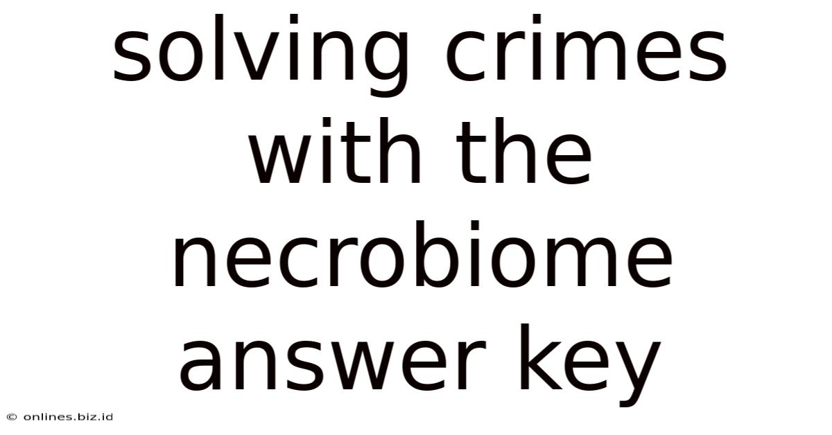 Solving Crimes With The Necrobiome Answer Key
