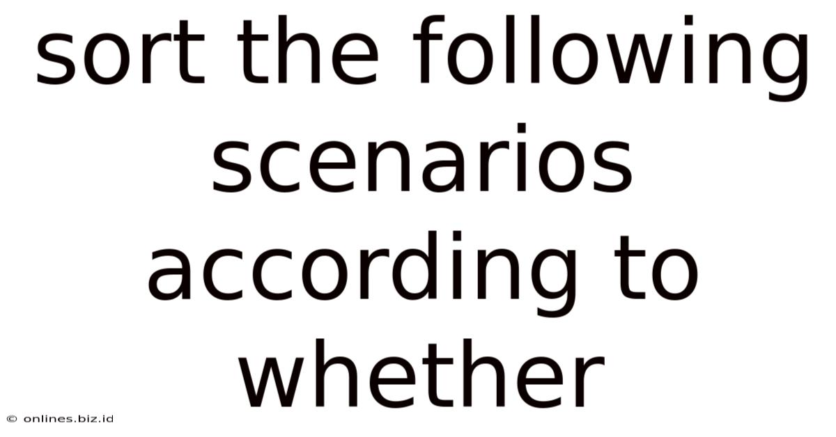 Sort The Following Scenarios According To Whether