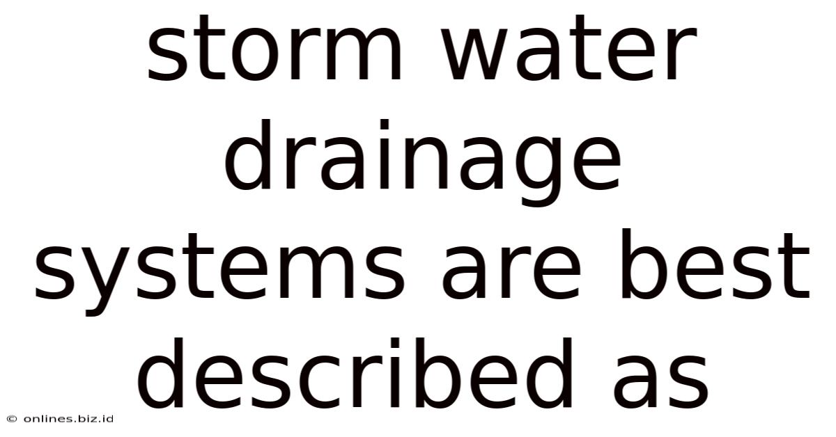 Storm Water Drainage Systems Are Best Described As