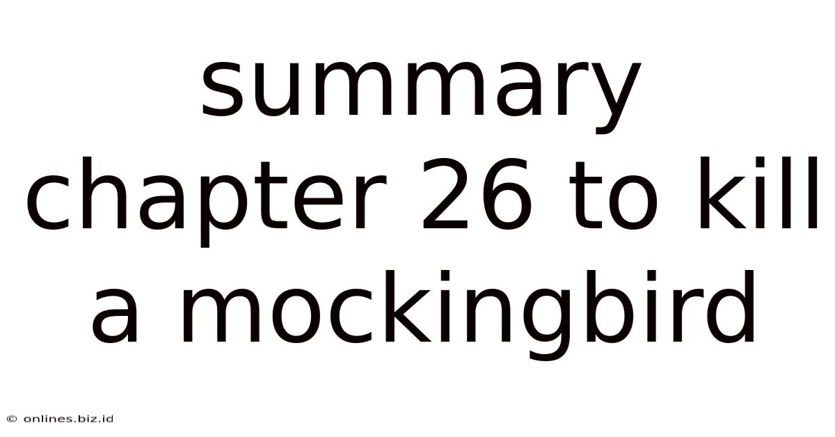 Summary Chapter 26 To Kill A Mockingbird