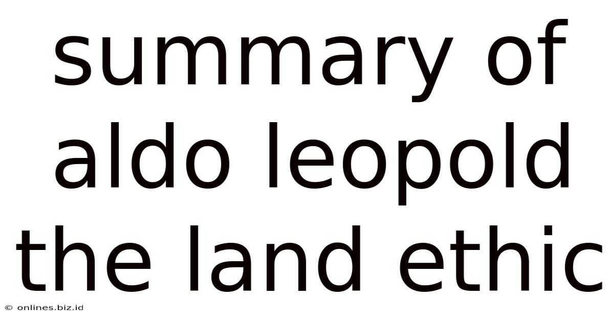 Summary Of Aldo Leopold The Land Ethic