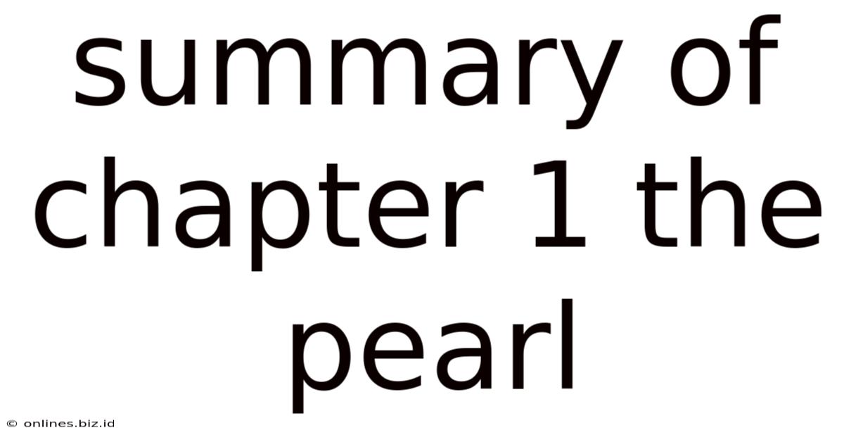 Summary Of Chapter 1 The Pearl