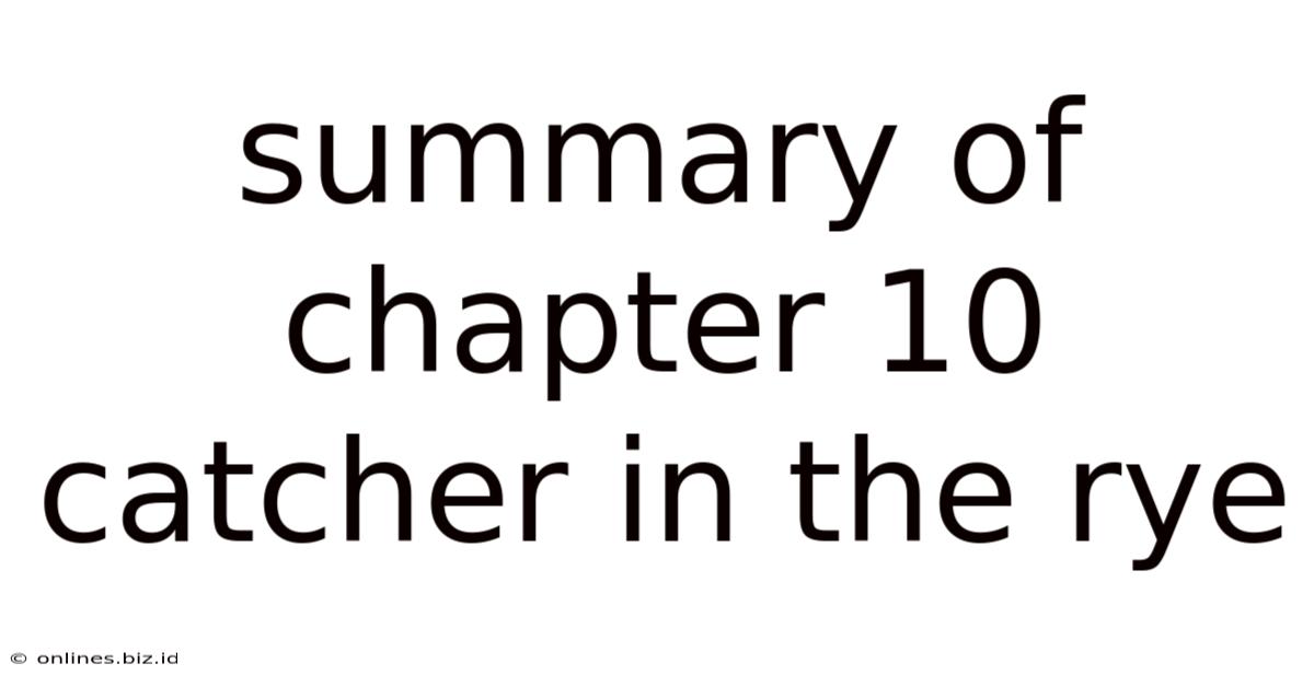 Summary Of Chapter 10 Catcher In The Rye