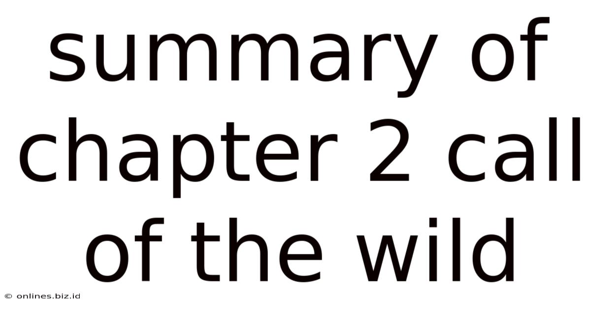Summary Of Chapter 2 Call Of The Wild