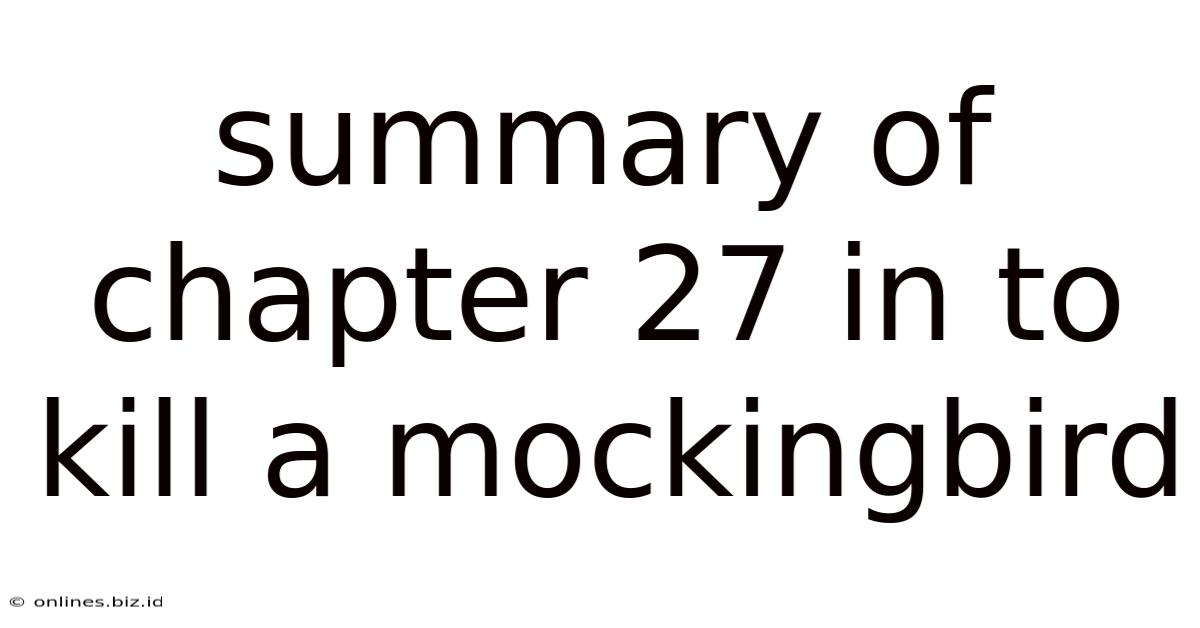 Summary Of Chapter 27 In To Kill A Mockingbird