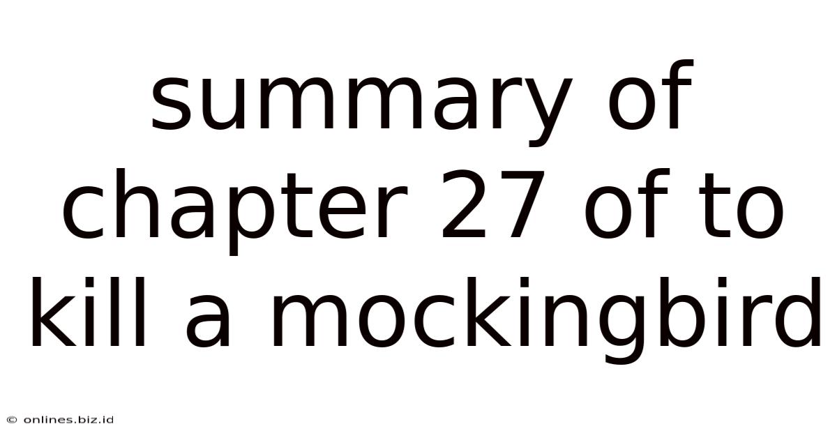 Summary Of Chapter 27 Of To Kill A Mockingbird