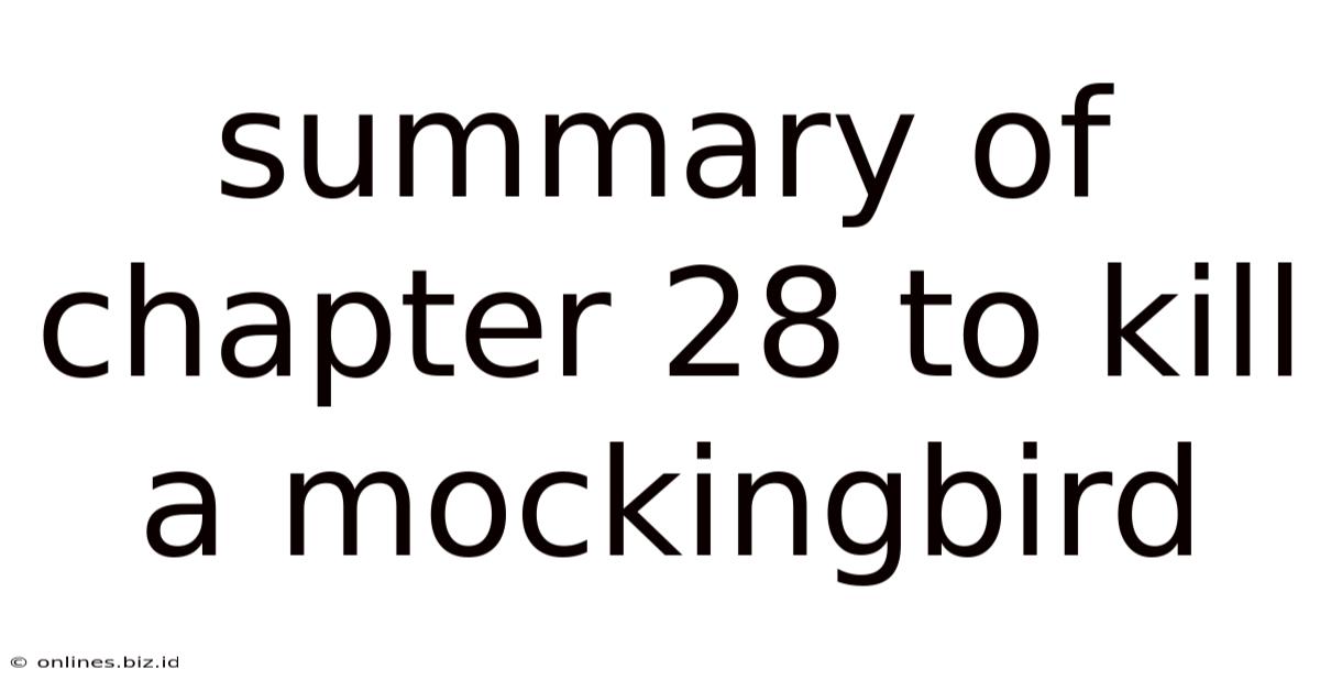 Summary Of Chapter 28 To Kill A Mockingbird