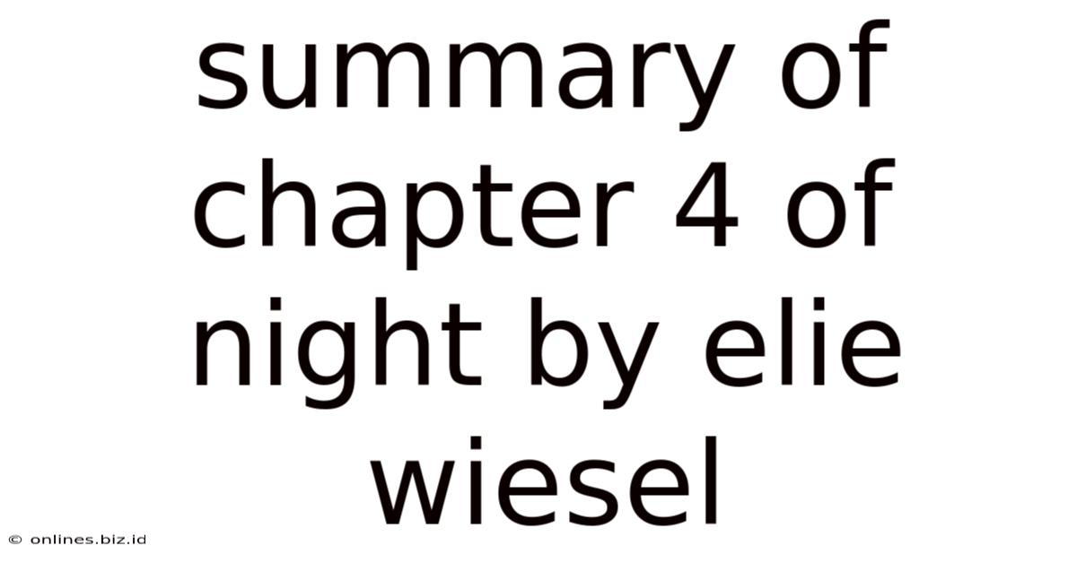 Summary Of Chapter 4 Of Night By Elie Wiesel