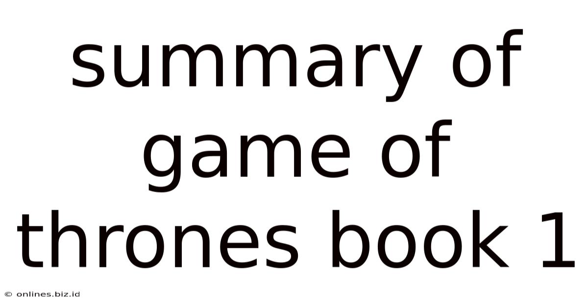 Summary Of Game Of Thrones Book 1