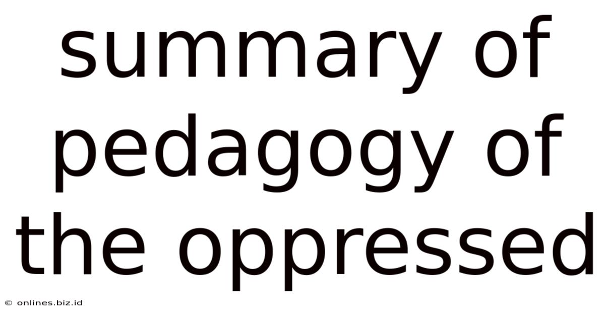 Summary Of Pedagogy Of The Oppressed