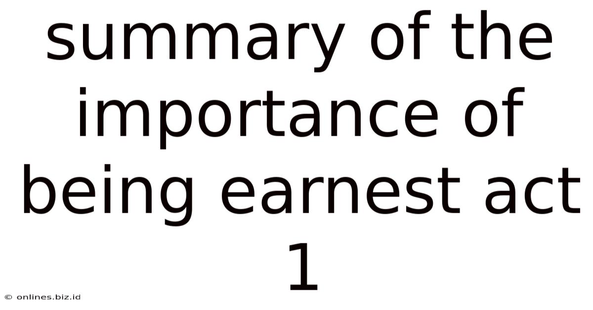 Summary Of The Importance Of Being Earnest Act 1