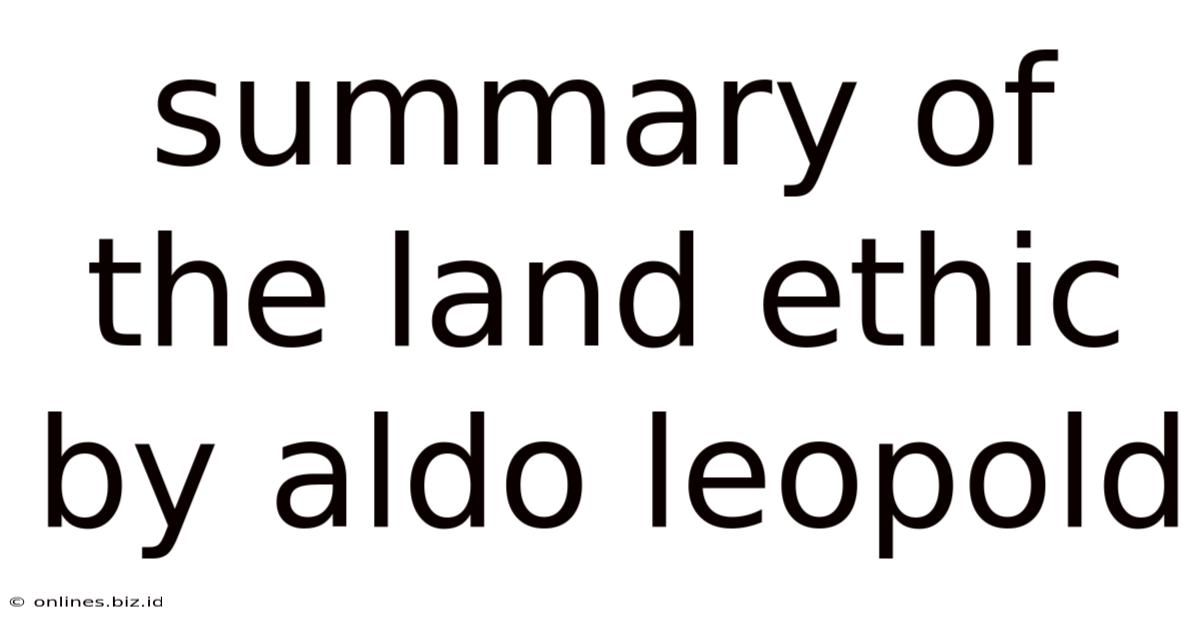 Summary Of The Land Ethic By Aldo Leopold