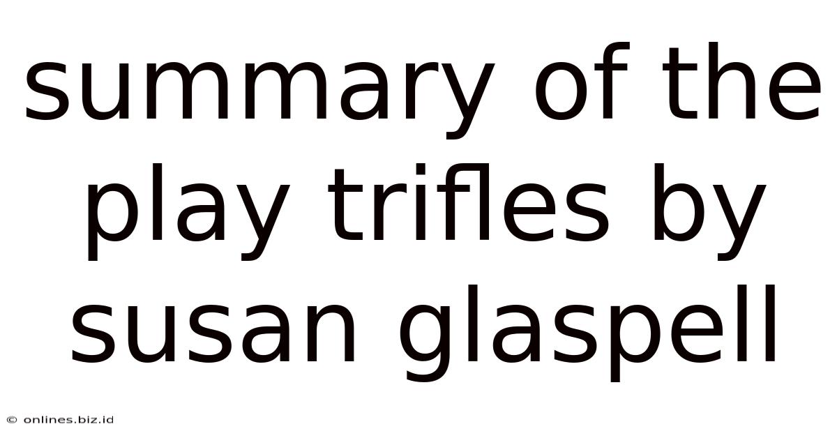 Summary Of The Play Trifles By Susan Glaspell