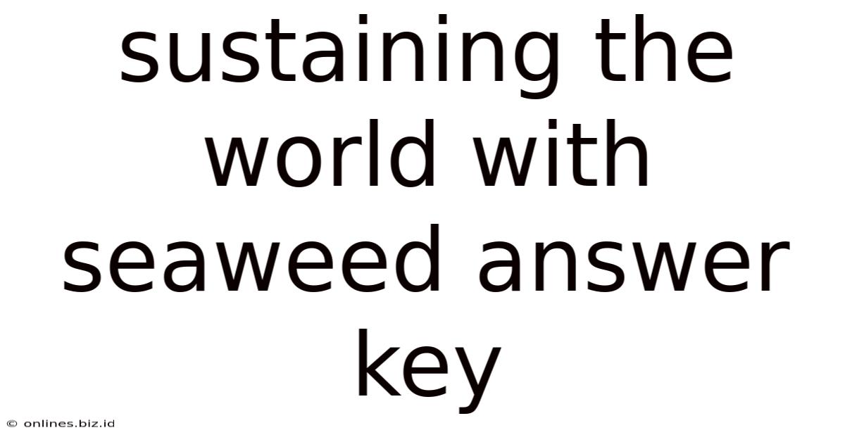 Sustaining The World With Seaweed Answer Key