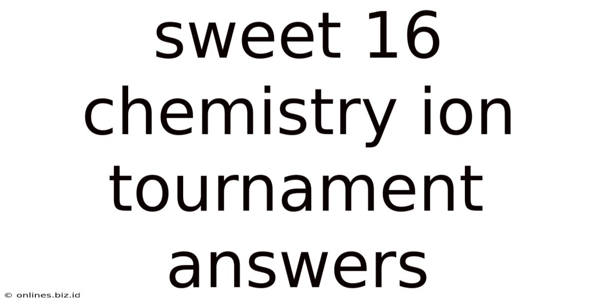 Sweet 16 Chemistry Ion Tournament Answers