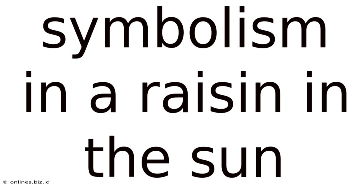 Symbolism In A Raisin In The Sun